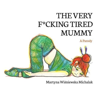 A Very F***ing Tired Mommy